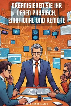 Organisieren Sie Ihr Leben Physisch, Emotional und Remote (eBook, ePUB) - Marcos Jasso, Régulo