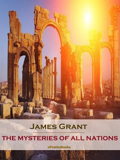 The Mysteries of All Nations (Annotated) (eBook, ePUB) - Grant, James
