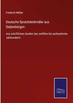 Deutsche Sprachdenkmäler aus Siebenbürgen - Müller, Friedrich