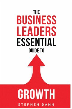 The Business Leaders Essential Guide to Growth - Dann, Stephen