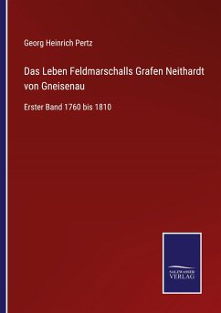 Das Leben Feldmarschalls Grafen Neithardt von Gneisenau - Pertz, Georg Heinrich