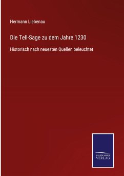 Die Tell-Sage zu dem Jahre 1230 - Liebenau, Hermann