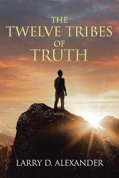 The Twelve Tribes of Truth - Alexander, Larry D.
