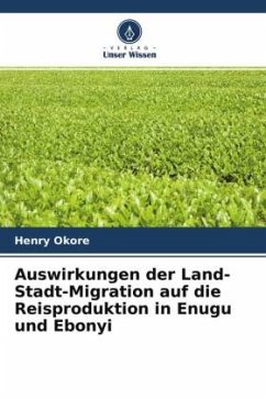 Auswirkungen der Land-Stadt-Migration auf die Reisproduktion in Enugu und Ebonyi - Okore, Henry