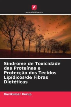 Síndrome de Toxicidade das Proteínas e Protecção dos Tecidos Lipídicos/de Fibras Dietéticas - Kurup, Ravikumar