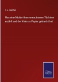 Was eine Mutter ihren erwachsenen Töchtern erzählt und der Vater zu Papier gebracht hat