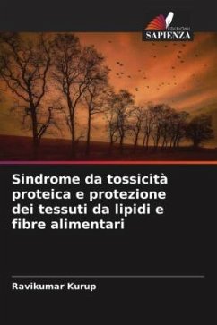 Sindrome da tossicità proteica e protezione dei tessuti da lipidi e fibre alimentari - Kurup, Ravikumar