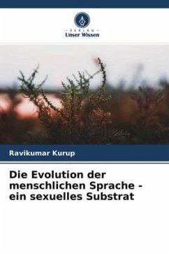 Die Evolution der menschlichen Sprache - ein sexuelles Substrat - Kurup, Ravikumar