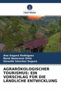 AGRARÖKOLOGISCHER TOURISMUS: EIN VORSCHLAG FÜR DIE LÄNDLICHE ENTWICKLUNG - Segura Rodríguez, Ana;Nazareno Ortiz, René;Sánchez Segura, Gisselle
