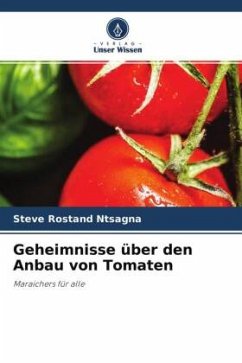 Geheimnisse über den Anbau von Tomaten - Ntsagna, Steve Rostand