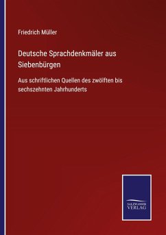 Deutsche Sprachdenkmäler aus Siebenbürgen - Müller, Friedrich