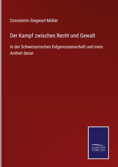 Der Kampf zwischen Recht und Gewalt - Siegwart-Müller, Constantin