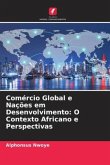 Comércio Global e Nações em Desenvolvimento: O Contexto Africano e Perspectivas