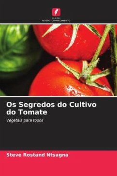 Os Segredos do Cultivo do Tomate - Ntsagna, Steve Rostand