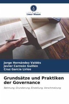 Grundsätze und Praktiken der Governance - Hernández Valdés, Jorge;Carreón Guillén, Javier;García Lirios, Cruz