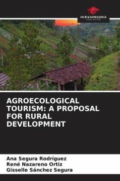 AGROECOLOGICAL TOURISM: A PROPOSAL FOR RURAL DEVELOPMENT - Segura Rodríguez, Ana;Nazareno Ortiz, René;Sánchez Segura, Gisselle