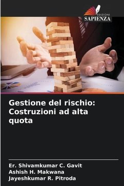 Gestione del rischio: Costruzioni ad alta quota - Gavit, Er. Shivamkumar C.;Makwana, Ashish H.;Pitroda, Jayeshkumar R.