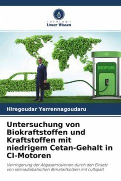 Untersuchung von Biokraftstoffen und Kraftstoffen mit niedrigem Cetan-Gehalt in CI-Motoren - Yerrennagoudaru, Hiregoudar