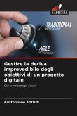 Gestire la deriva imprevedibile degli obiettivi di un progetto digitale