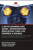 L'AUTO-EXAMEN DES SEINS. INTERVENTION ÉDUCATIVE CHEZ LES FEMMES À RISQUE.