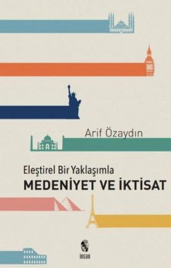 Elestirel Bir Yaklasimla Medeniyet ve Iktisat - Özaydin, Arif