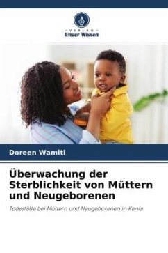 Überwachung der Sterblichkeit von Müttern und Neugeborenen - Wamiti, Doreen;Wagacha, Peter;Wahser, Uwe
