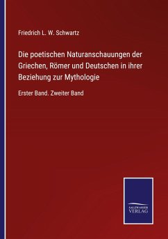 Cover Die poetischen Naturanschauungen der Griechen, Römer und Deutschen in ihrer Beziehung zur Mythologie