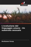 L'evoluzione del linguaggio umano - Un substrato sessuale