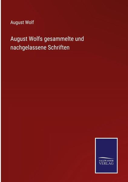 August Wolfs gesammelte und nachgelassene Schriften