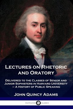 Lectures on Rhetoric and Oratory - Adams, John Quincy