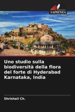 Uno studio sulla biodiversità della flora del forte di Hyderabad Karnataka, India - Ch., Shrishail