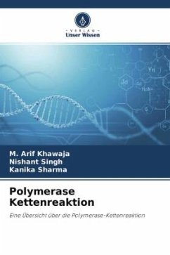 Polymerase Kettenreaktion - Khawaja, M. Arif;Singh, Nishant;Sharma, Kanika