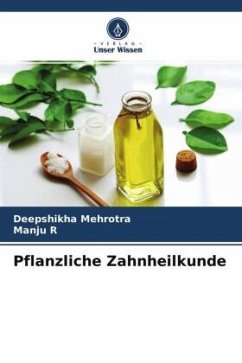 Pflanzliche Zahnheilkunde - Mehrotra, Deepshikha;R, Manju