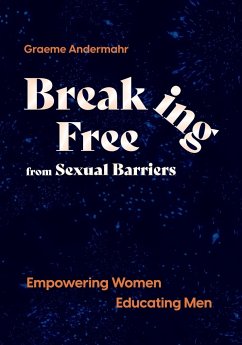 Breaking Free From Sexual Barriers - Andermahr, Graeme