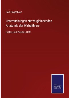 Untersuchungen zur vergleichenden Anatomie der Wirbelthiere - Gegenbaur, Carl