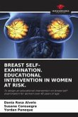 BREAST SELF-EXAMINATION. EDUCATIONAL INTERVENTION IN WOMEN AT RISK.