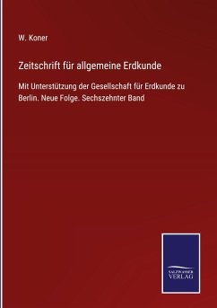 Zeitschrift für allgemeine Erdkunde - Koner, W.