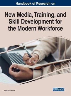 Handbook of Research on New Media, Training, and Skill Development for the Modern Workforce