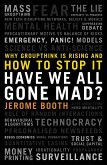 Have We All Gone Mad? Why groupthink is rising and how to stop it (eBook, ePUB)