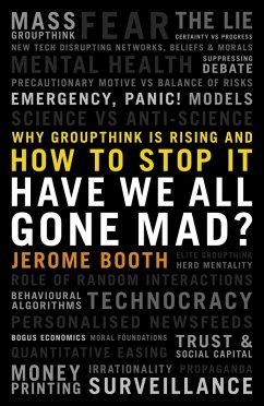 Have We All Gone Mad? Why groupthink is rising and how to stop it (eBook, ePUB) - Booth, Jerome