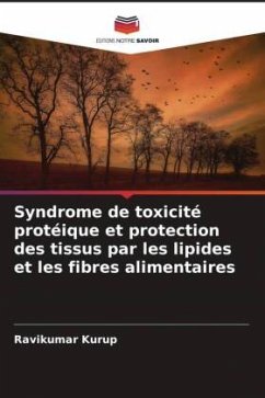 Syndrome de toxicité protéique et protection des tissus par les lipides et les fibres alimentaires - Kurup, Ravikumar