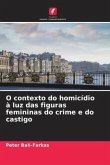O contexto do homicídio à luz das figuras femininas do crime e do castigo