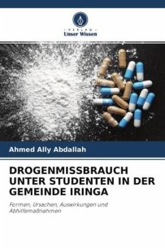 DROGENMISSBRAUCH UNTER STUDENTEN IN DER GEMEINDE IRINGA - Ally Abdallah, Ahmed