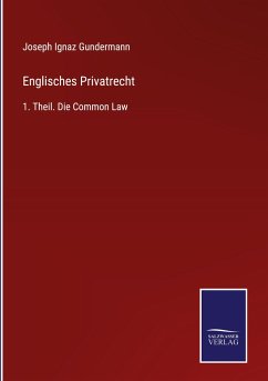 Englisches Privatrecht - Gundermann, Joseph Ignaz