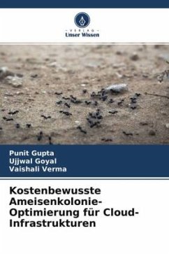 Kostenbewusste Ameisenkolonie-Optimierung für Cloud-Infrastrukturen - Gupta, Punit;Goyal, Ujjwal;Verma, Vaishali