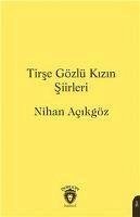 Tirse Gözlü Kizin Siirleri - Acikgöz, Nihan