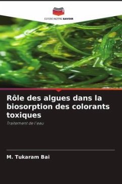 Rôle des algues dans la biosorption des colorants toxiques - Tukaram Bai, M.