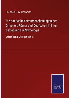 Cover Die poetischen Naturanschauungen der Griechen, Römer und Deutschen in ihrer Beziehung zur Mythologie