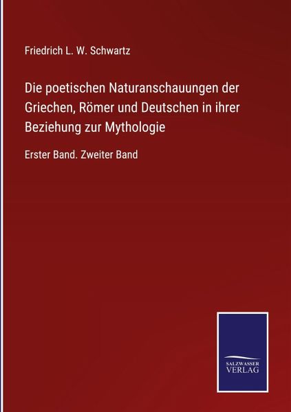 Die poetischen Naturanschauungen der Griechen, Römer und Deutschen in ihrer Beziehung zur Mythologie