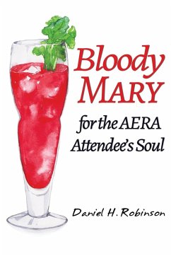 Bloody Mary for the AERA Attendee's Soul - Robinson, Daniel H.
